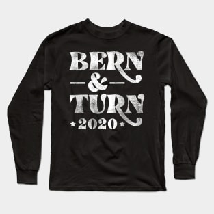 Bern & Turn 2020. Bernie Sanders 2020 and Nina Turner as VP. Distressed version Long Sleeve T-Shirt
